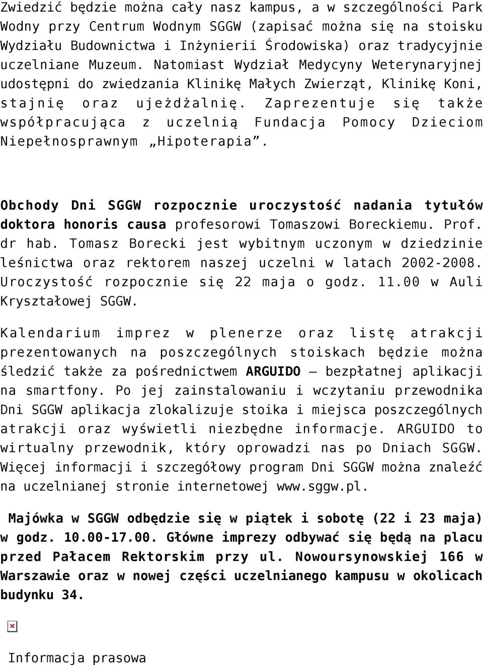 Zaprezentuje się także współpracująca z uczelnią Fundacja Pomocy Dzieciom Niepełnosprawnym Hipoterapia.