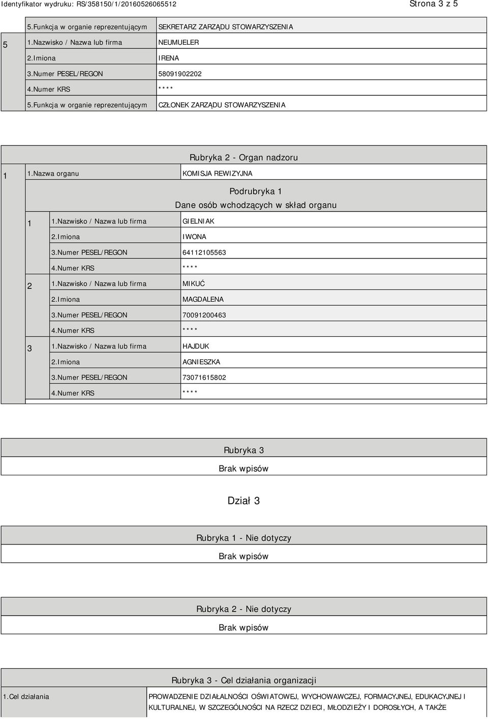 Nazwisko / Nazwa lub firma MIKUĆ MAGDALENA 3.Numer PESEL/REGON 70091200463 3 1.Nazwisko / Nazwa lub firma HAJDUK AGNIESZKA 3.