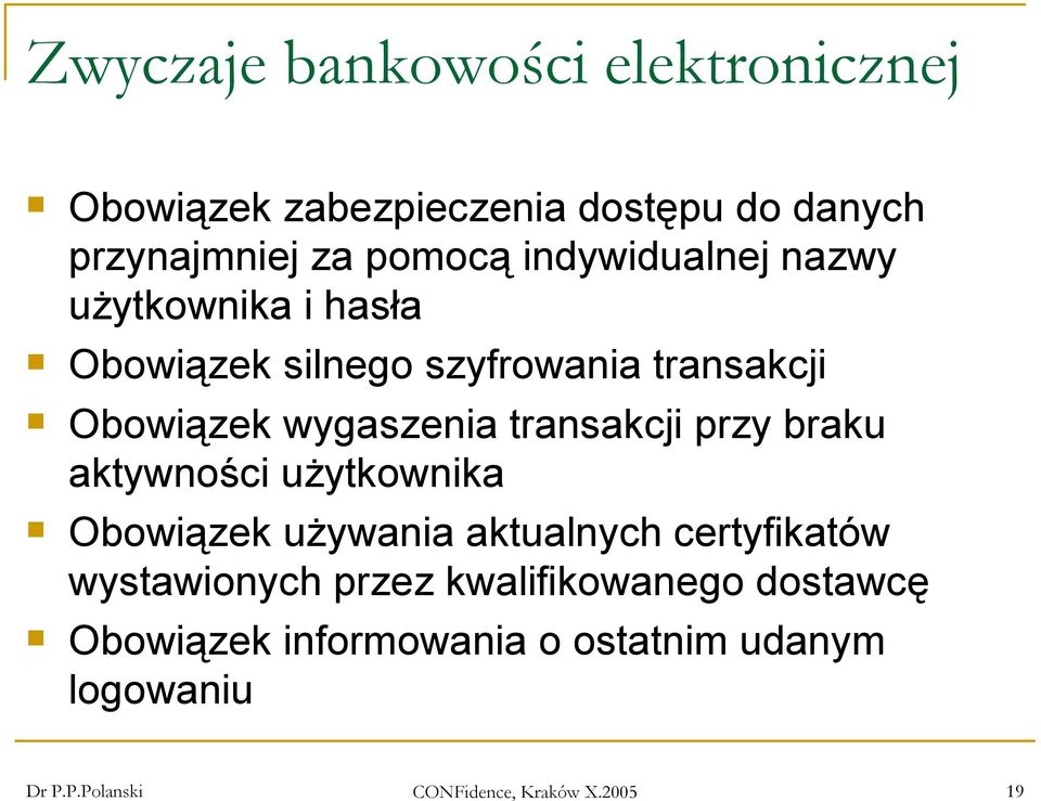 transakcji przy braku aktywności użytkownika Obowiązek używania aktualnych certyfikatów wystawionych przez