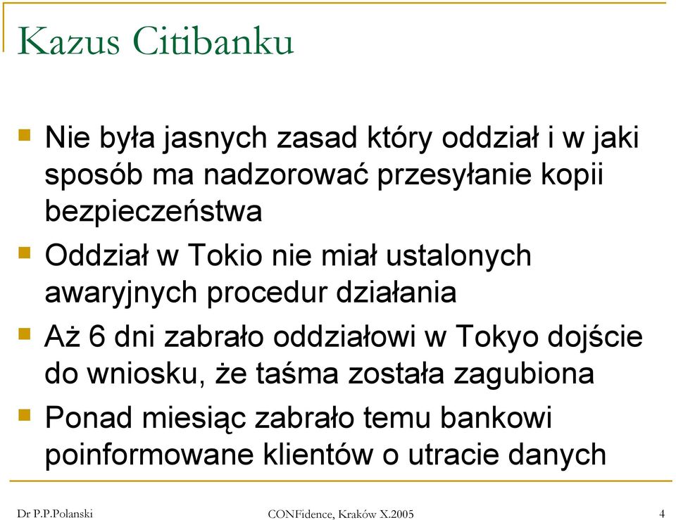 zabrało oddziałowi w Tokyo dojście do wniosku, że taśma została zagubiona Ponad miesiąc zabrało