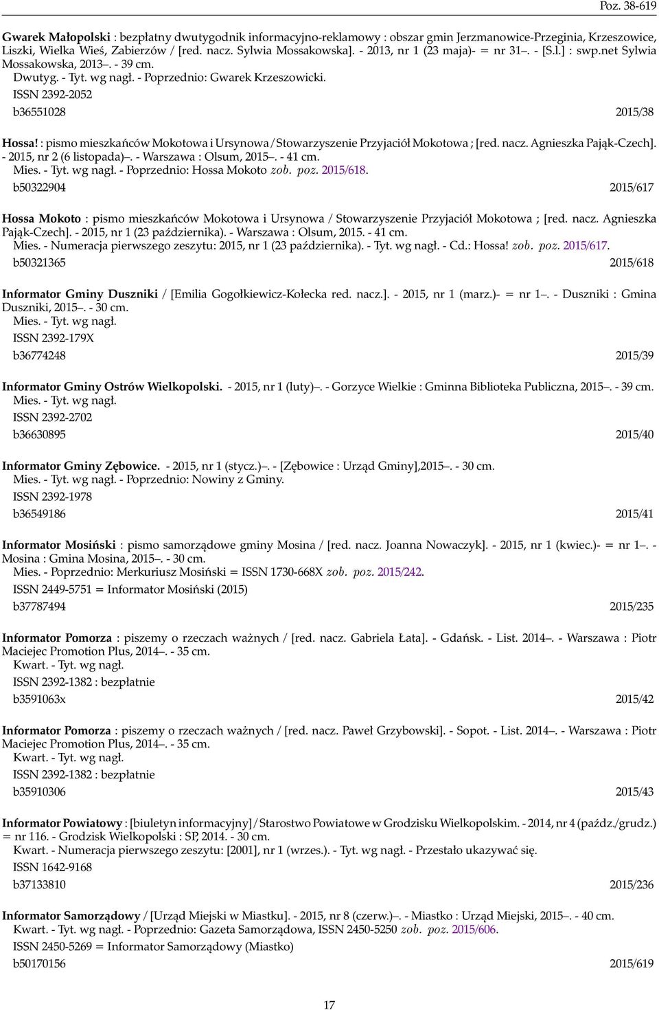 : pismo mieszkańców Mokotowa i Ursynowa / Stowarzyszenie Przyjaciół Mokotowa ; [red. nacz. Agnieszka Pająk-Czech]. - 2015, nr 2 (6 listopada). - Warszawa : Olsum, 2015. - 41 cm. Mies. - Tyt. wg nagł.