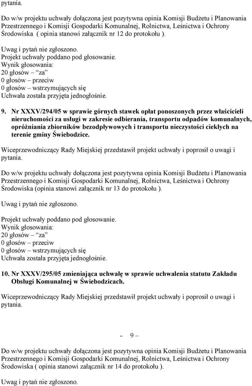 Nr XXXV/294/05 w sprawie górnych stawek opłat ponoszonych przez właścicieli nieruchomości za usługi w zakresie odbierania, transportu odpadów komunalnych, opróżniania zbiorników bezodpływowych i