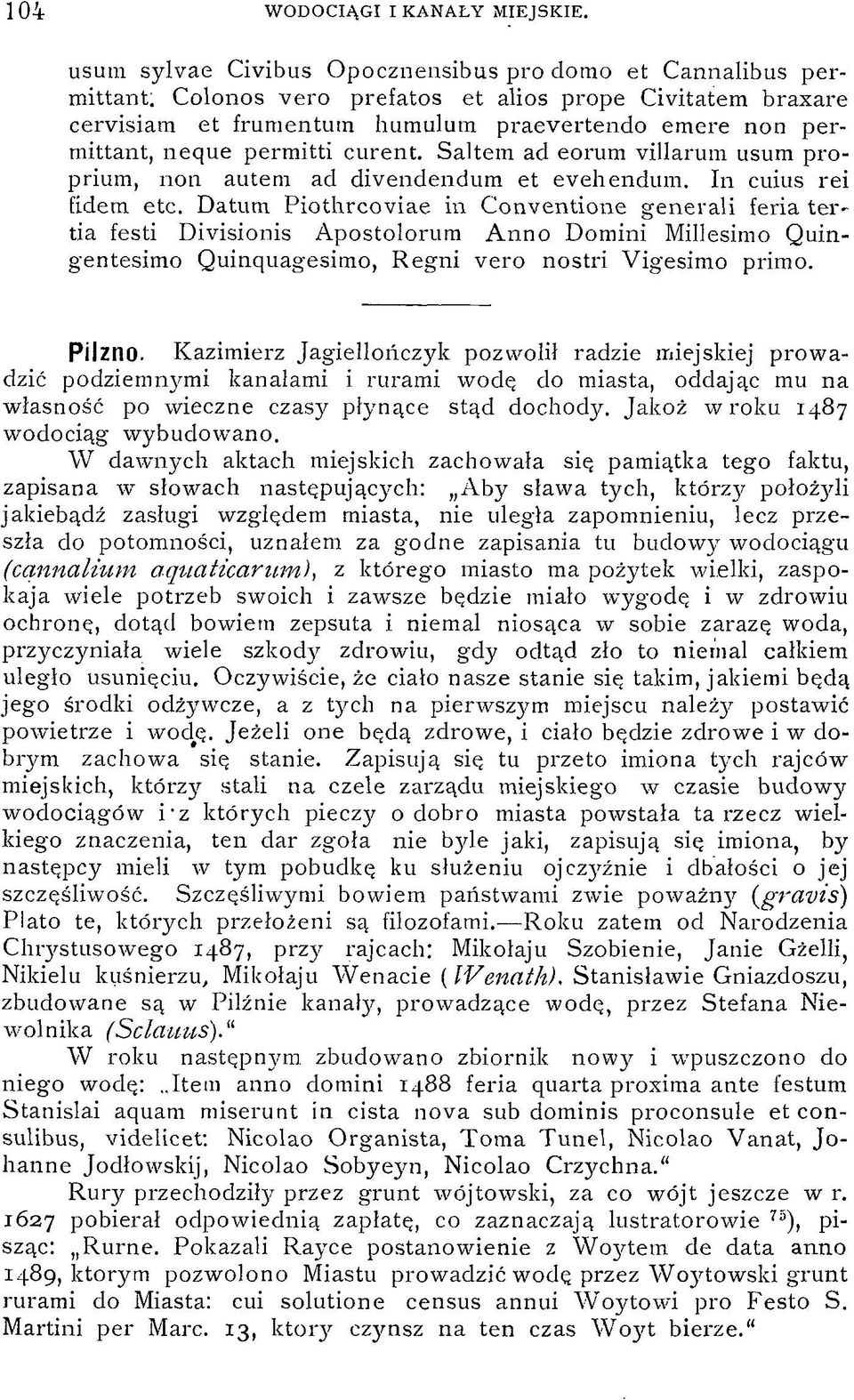 Saltem ad eorum villarum usum proprium, non autem ad divendendum et evehendum. In cuius rei fidem etc.