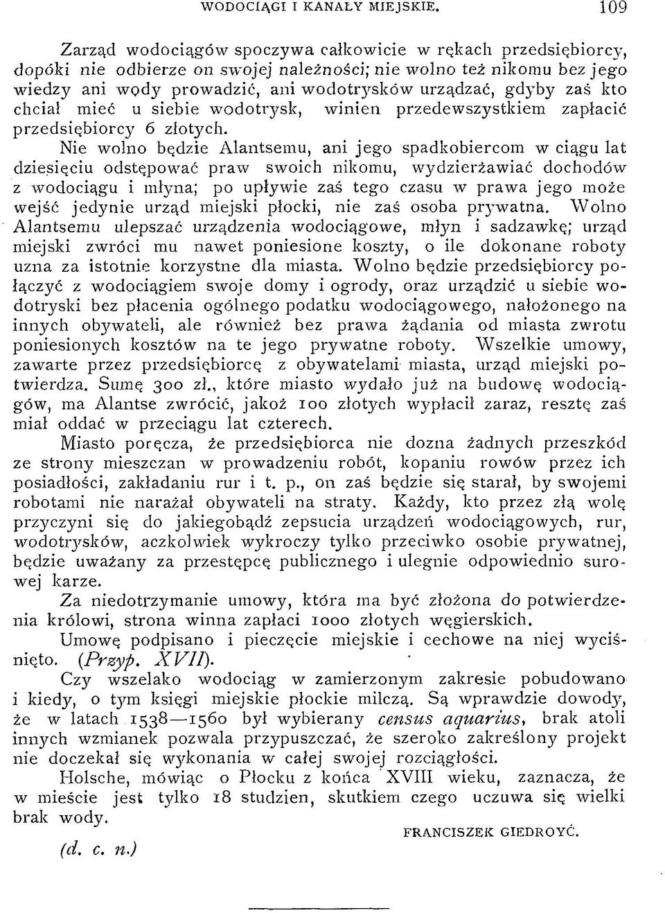 zaś kto chciał mieć u siebie wodotrysk, winien przedewszystkiem zapłacić przedsiębiorcy 6 złotych.