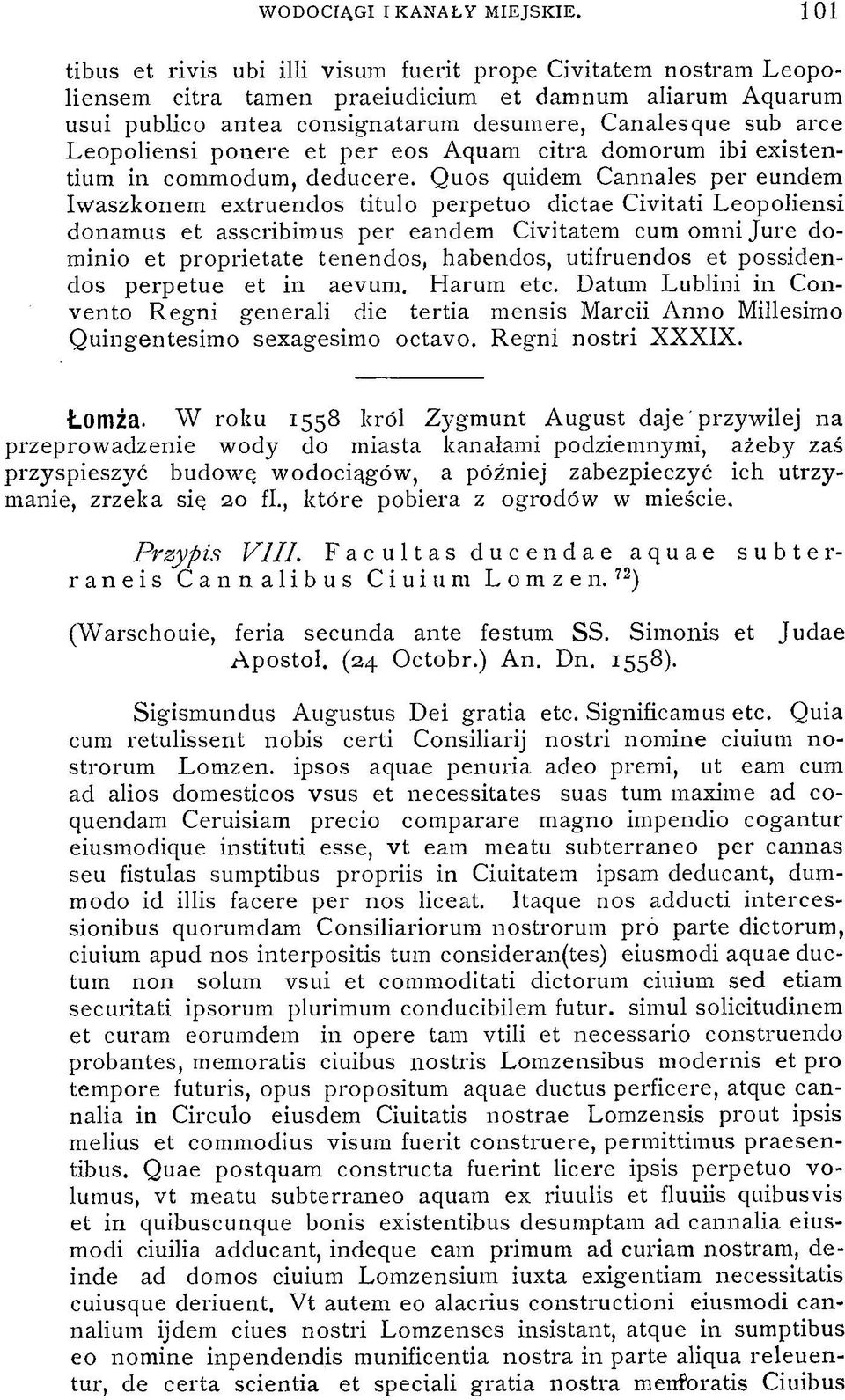 Leopoliensi ponere et per eos Aquam citra domorum ibi existentium in commodum, deducere.
