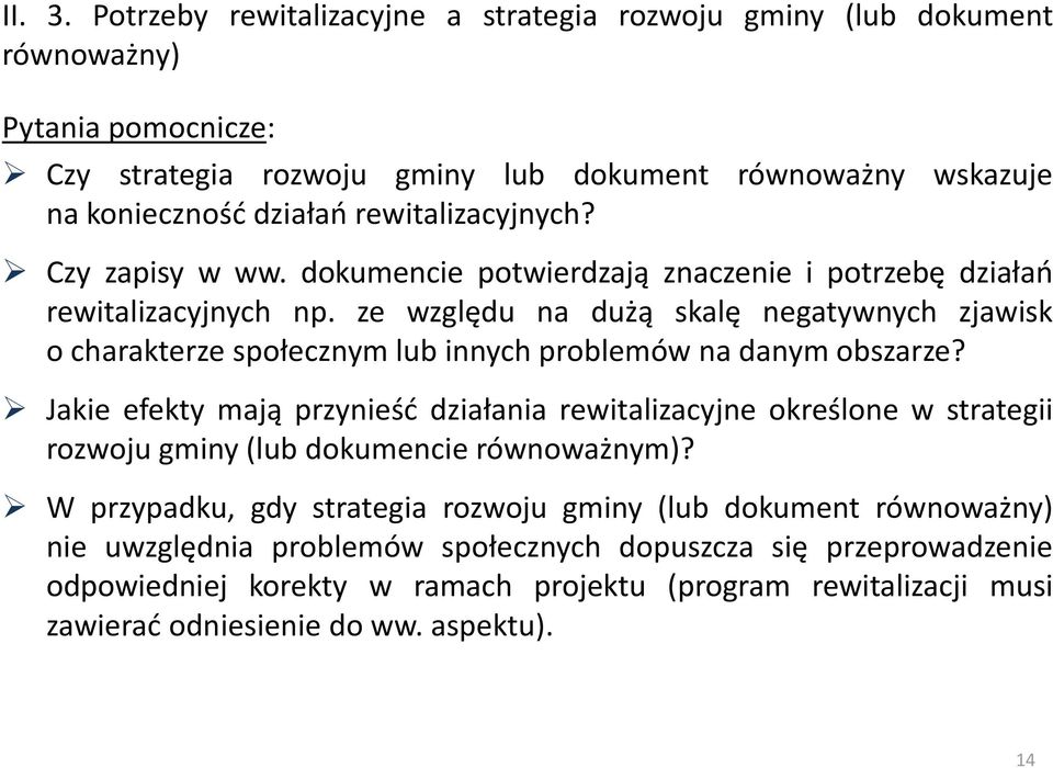 rewitalizacyjnych? Czy zapisy w ww. dokumencie potwierdzają znaczenie i potrzebę działań rewitalizacyjnych np.