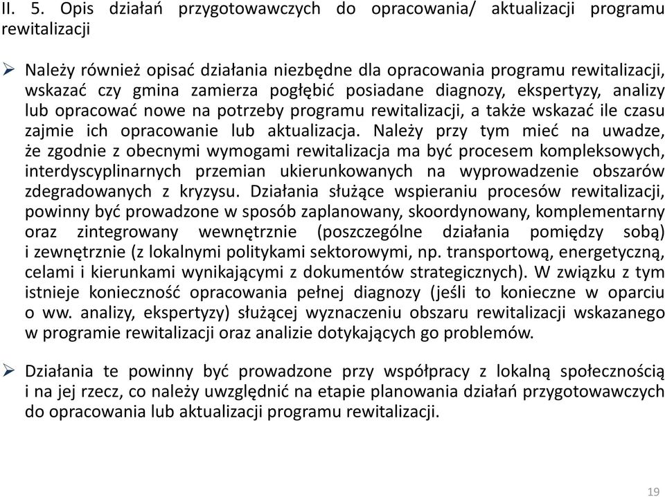 posiadane diagnozy, ekspertyzy, analizy lub opracować nowe na potrzeby programu rewitalizacji, a także wskazać ile czasu zajmie ich opracowanie lub aktualizacja.