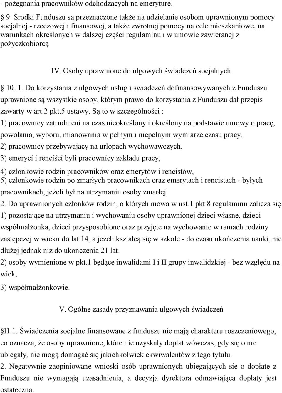 części regulaminu i w umowie zawieranej z pożyczkobiorcą IV. Osoby uprawnione do ulgowych świadczeń socjalnych 10