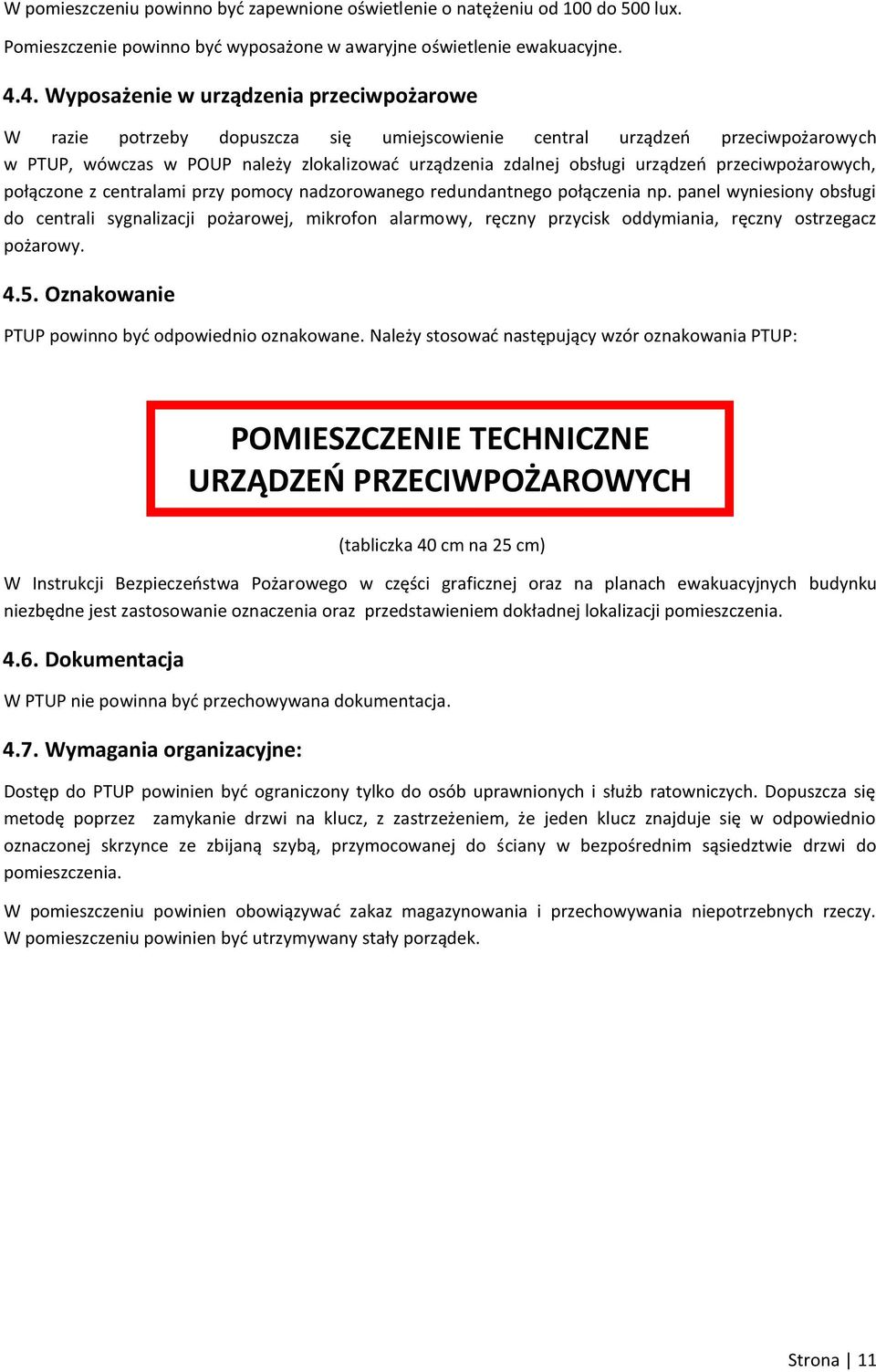 urządzeń przeciwpożarowych, połączone z centralami przy pomocy nadzorowanego redundantnego połączenia np.