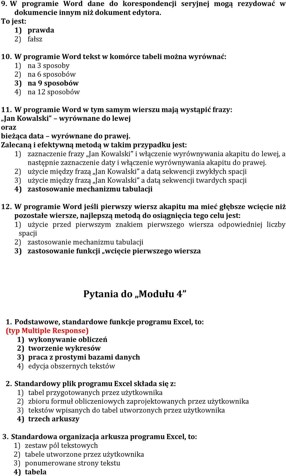 W programie Word w tym samym wierszu mają wystąpić frazy: Jan Kowalski wyrównane do lewej oraz bieżąca data wyrównane do prawej.