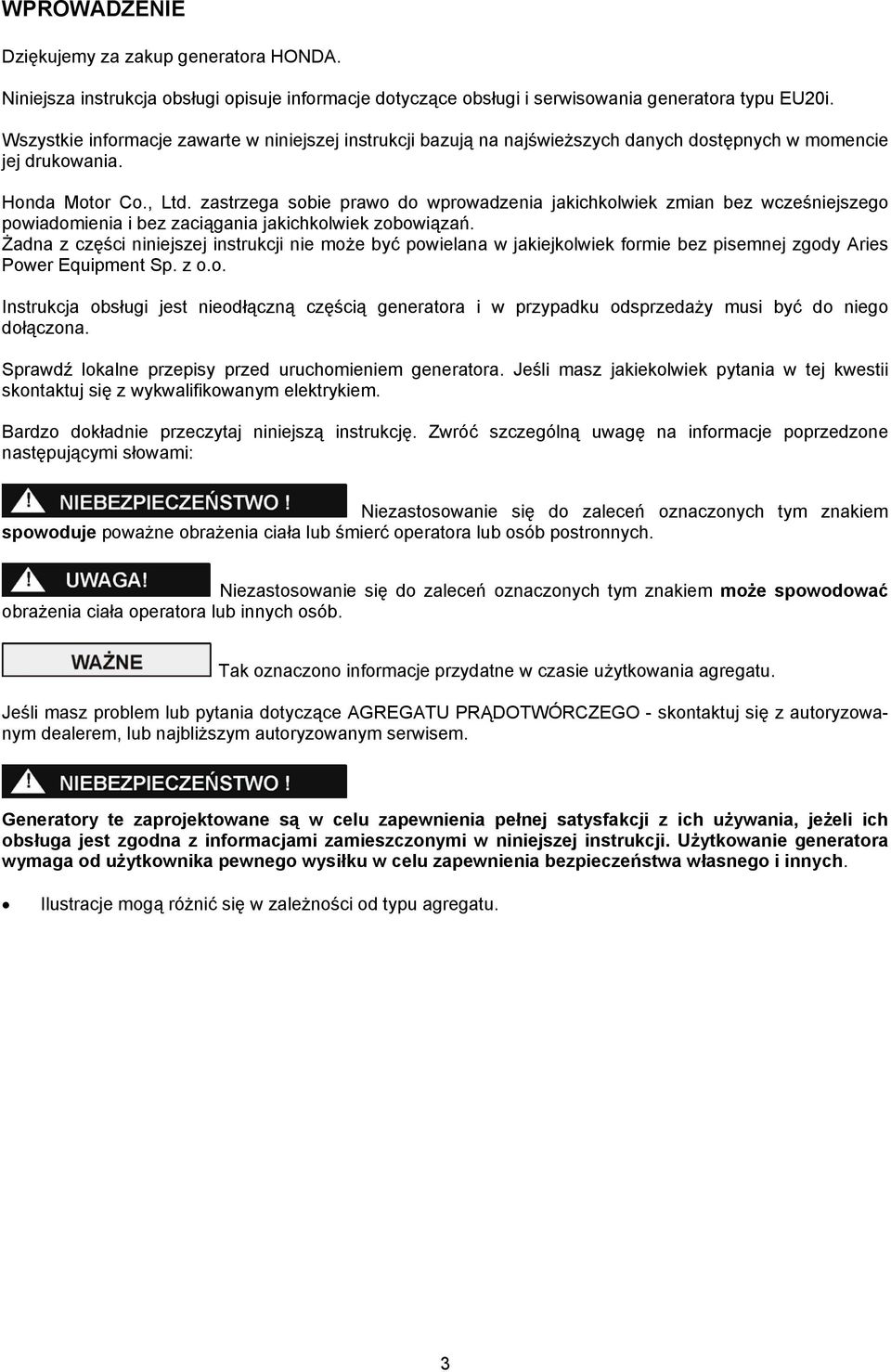 zastrzega sobie prawo do wprowadzenia jakichkolwiek zmian bez wcześniejszego powiadomienia i bez zaciągania jakichkolwiek zobowiązań.