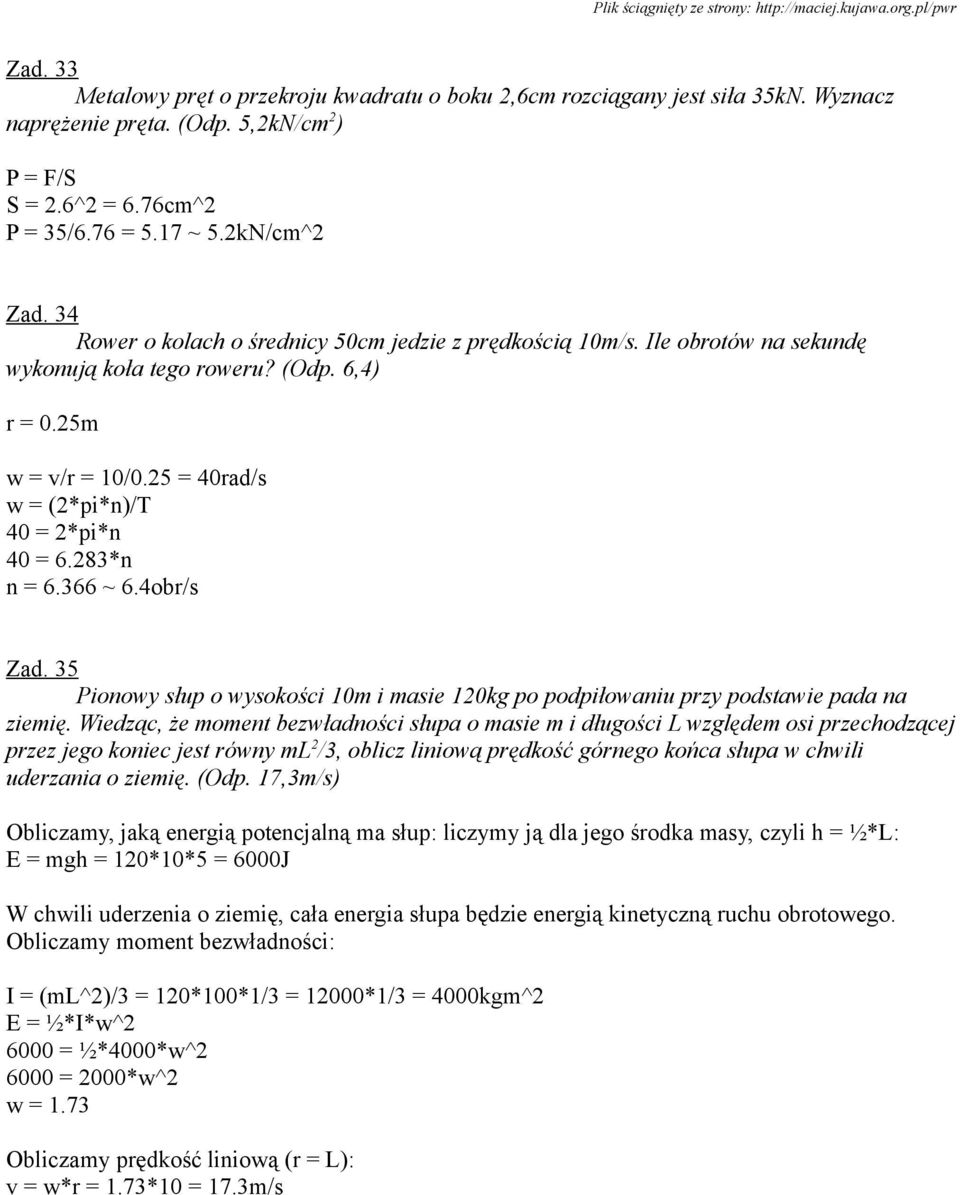 283*n n = 6.366 ~ 6.4obr/s Zad. 35 Pionowy słup o wysokości 10m i masie 120kg po podpiłowaniu przy podstawie pada na ziemię.