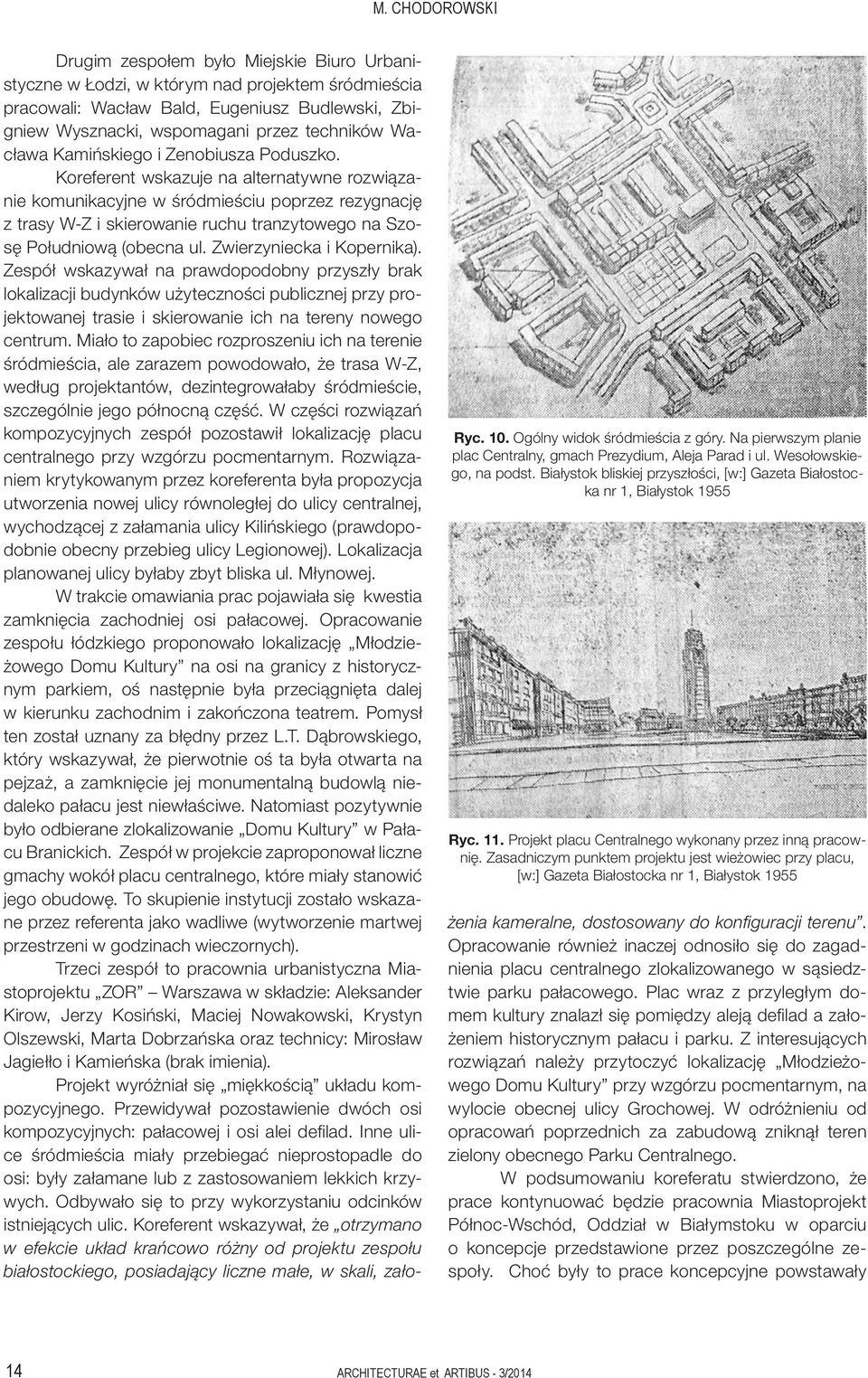 Zasadniczym punktem projektu jest wieżowiec przy placu, [w:] Gazeta Białostocka nr 1, Białystok 1955 Drugim zespołem było Miejskie Biuro Urbanistyczne w Łodzi, w którym nad projektem śródmieścia