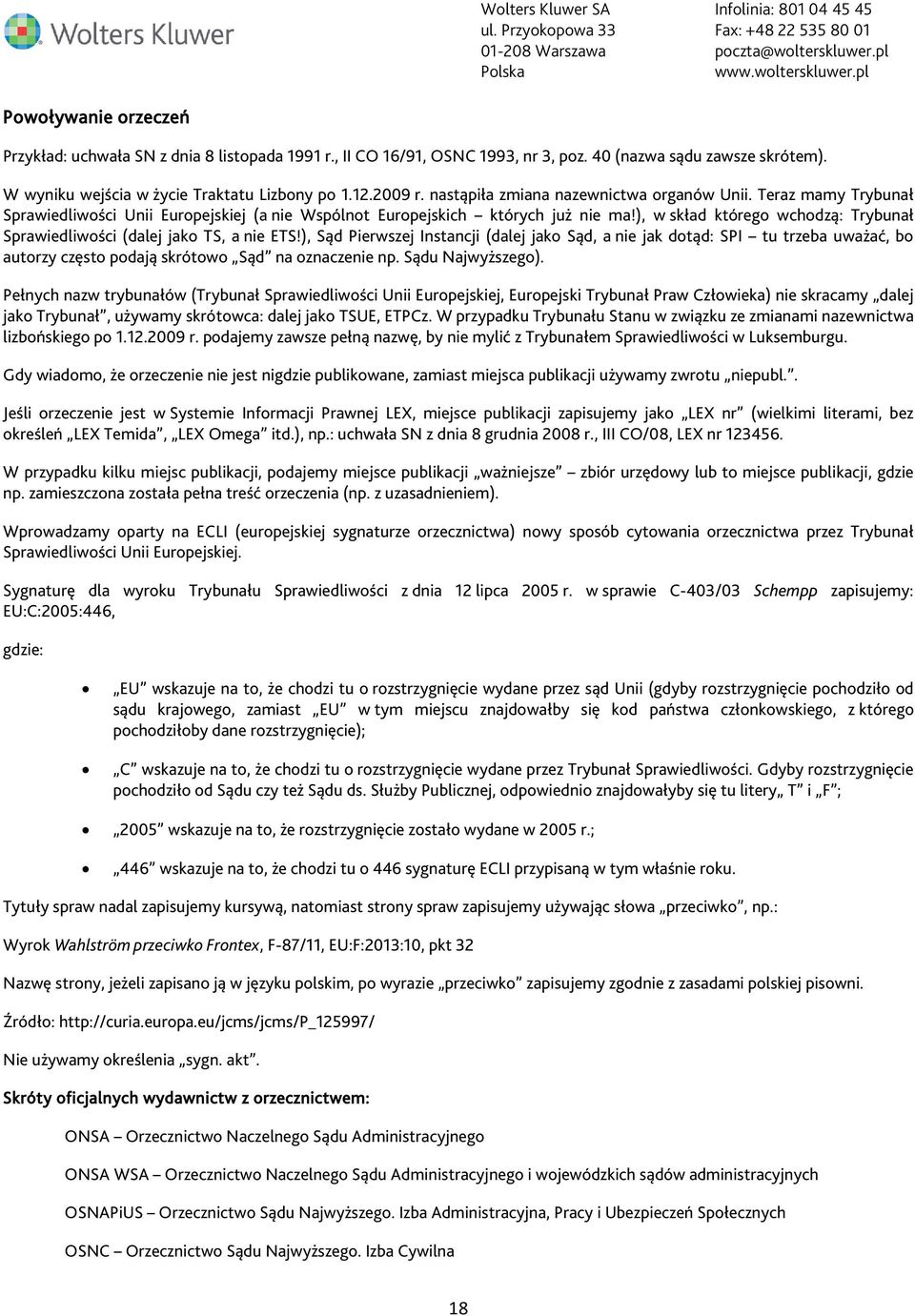 ), w skład którego wchodzą: Trybunał Sprawiedliwości (dalej jako TS, a nie ETS!