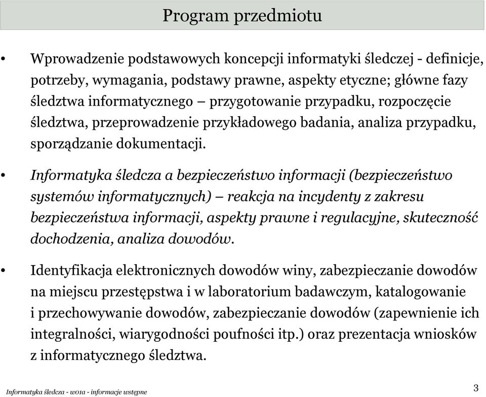 Informatyka śledcza a bezpieczeństwo informacji (bezpieczeństwo systemów informatycznych) reakcja na incydenty z zakresu bezpieczeństwa informacji, aspekty prawne i regulacyjne, skuteczność