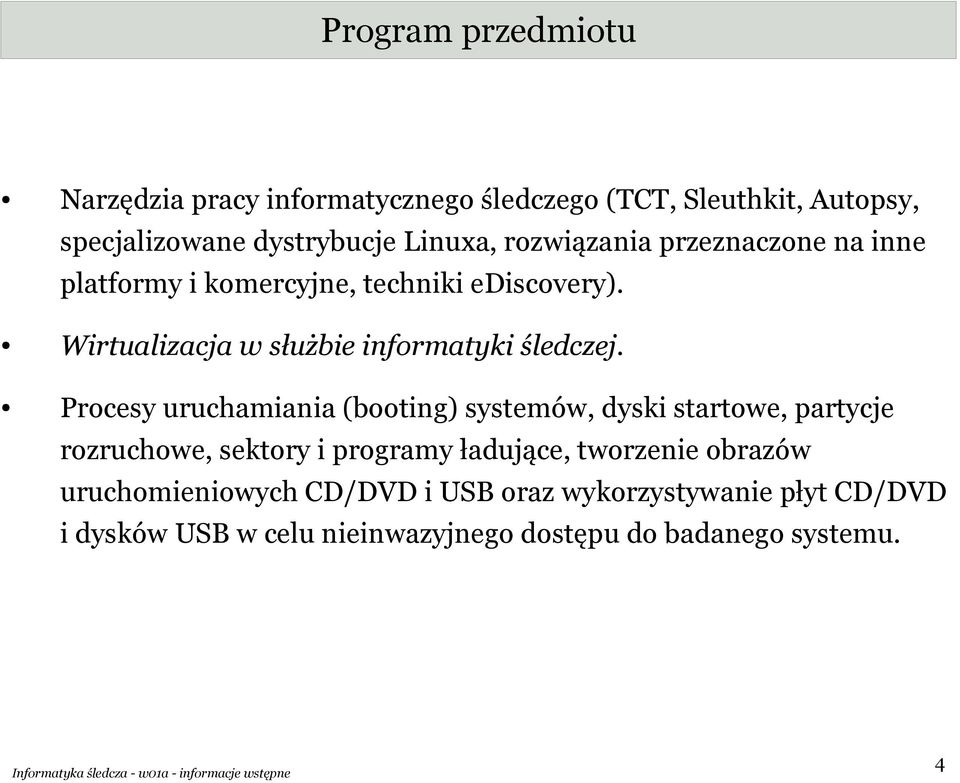 Procesy uruchamiania (booting) systemów, dyski startowe, partycje rozruchowe, sektory i programy ładujące, tworzenie obrazów