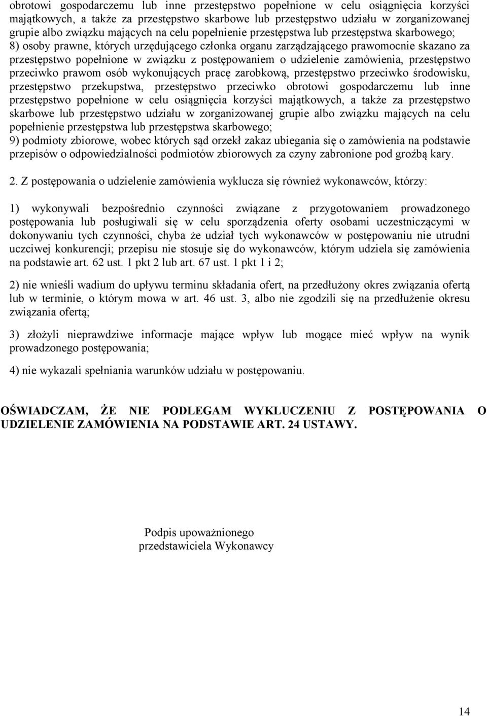 postępowaniem o udzielenie zamówienia, przestępstwo przeciwko prawom osób wykonujących pracę zarobkową, przestępstwo przeciwko środowisku, przestępstwo przekupstwa, przestępstwo przeciwko  mających