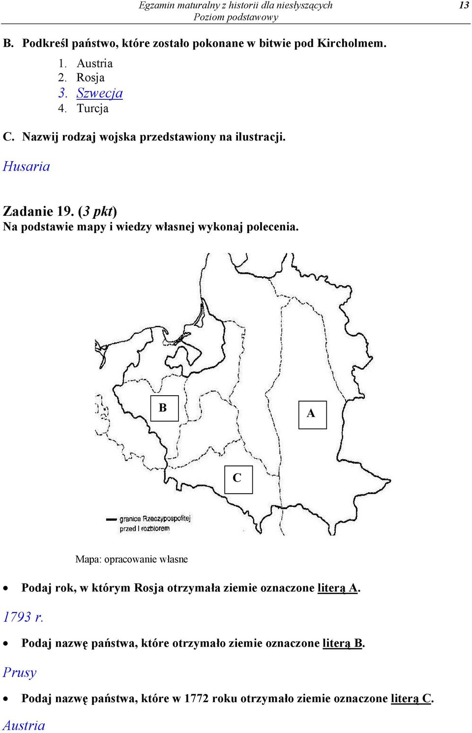 (3 pkt) Na podstawie mapy i wiedzy własnej wykonaj polecenia.