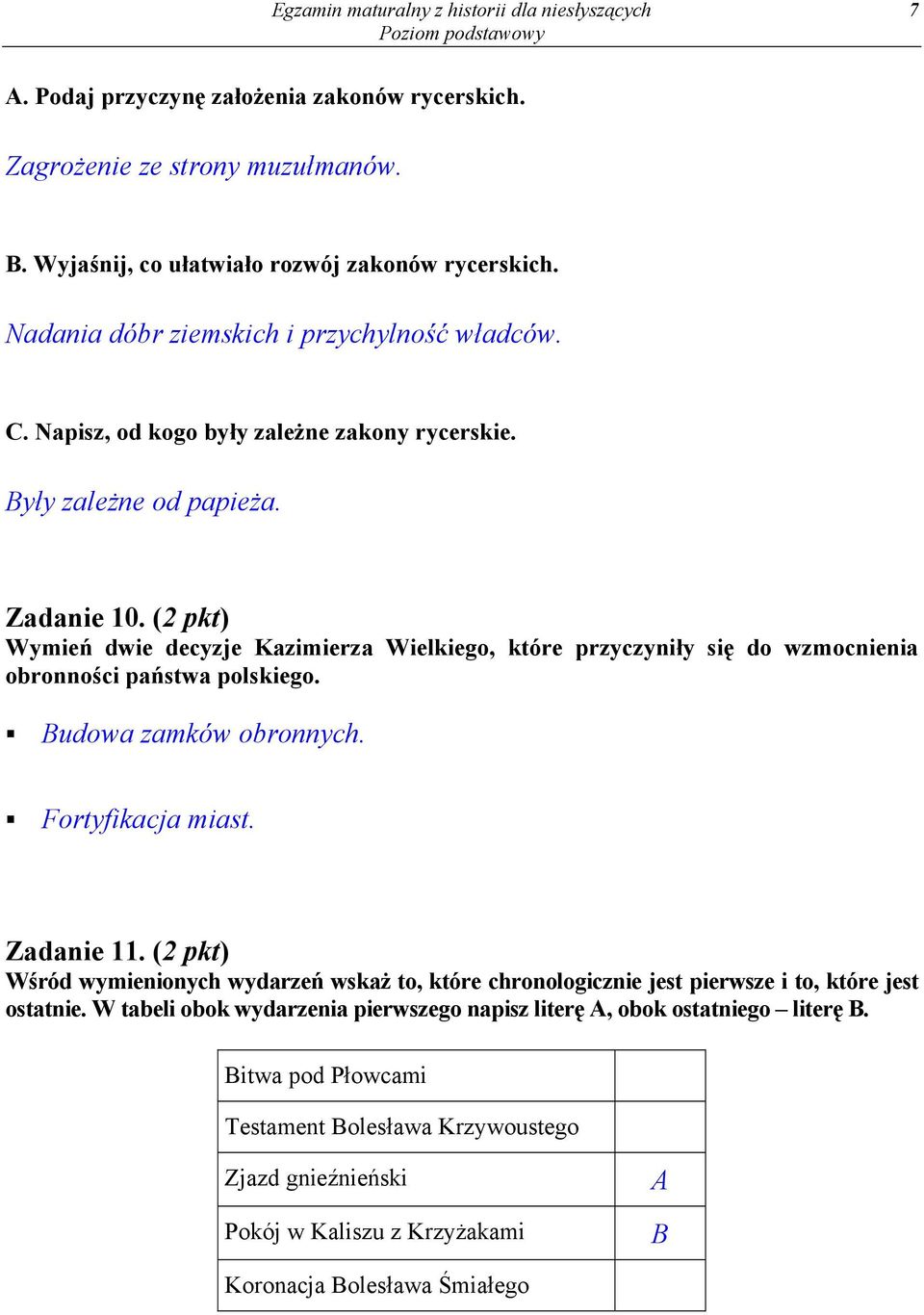 (2 pkt) Wymień dwie decyzje Kazimierza Wielkiego, które przyczyniły się do wzmocnienia obronności państwa polskiego. Budowa zamków obronnych. Fortyfikacja miast. Zadanie 11.