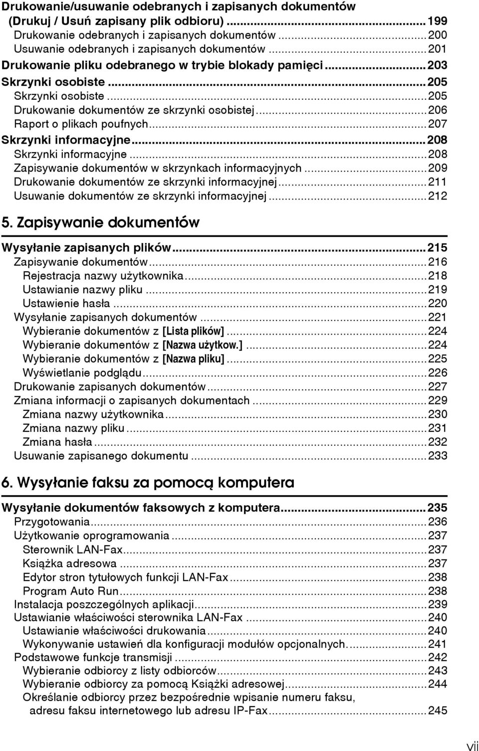 ..207 Skrzynki informacyjne...208 Skrzynki informacyjne...208 Zapisywanie dokumentów w skrzynkach informacyjnych...209 Drukowanie dokumentów ze skrzynki informacyjnej.