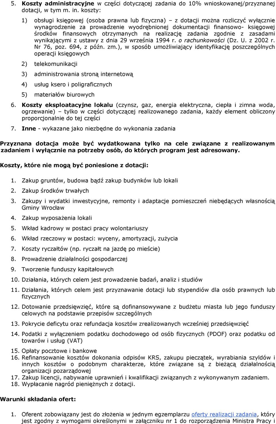 otrzymanych na realizację zadania zgodnie z zasadami wynikającymi z ustawy z dnia 29 września 1994 r. o rachunkowości (Dz. U. z 2002 r. Nr 76, poz. 694, z późn. zm.