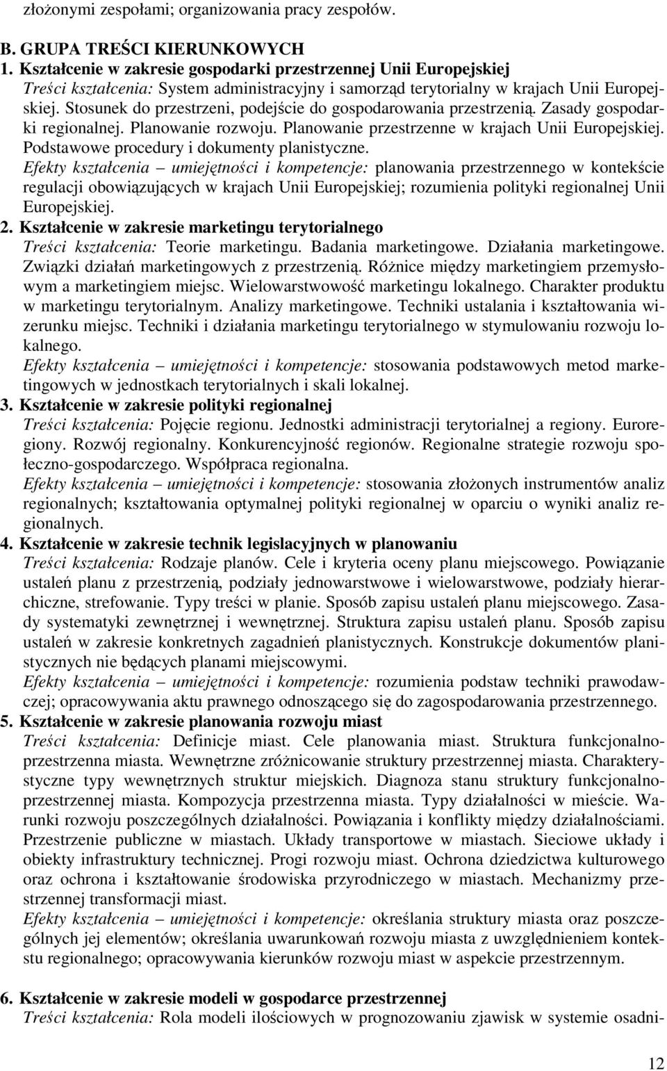 Stosunek do przestrzeni, podejcie do gospodarowania przestrzeni. Zasady gospodarki regionalnej. Planowanie rozwoju. Planowanie przestrzenne w krajach Unii Europejskiej.