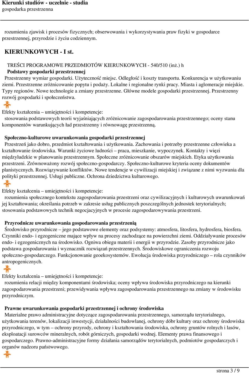 Konkurencja w użytkowaniu ziemi. Przestrzenne zróżnicowanie popytu i podaży. Lokalne i regionalne rynki pracy. Miasta i aglomeracje miejskie. Typy regionów. Nowe technologie a zmiany przestrzenne.