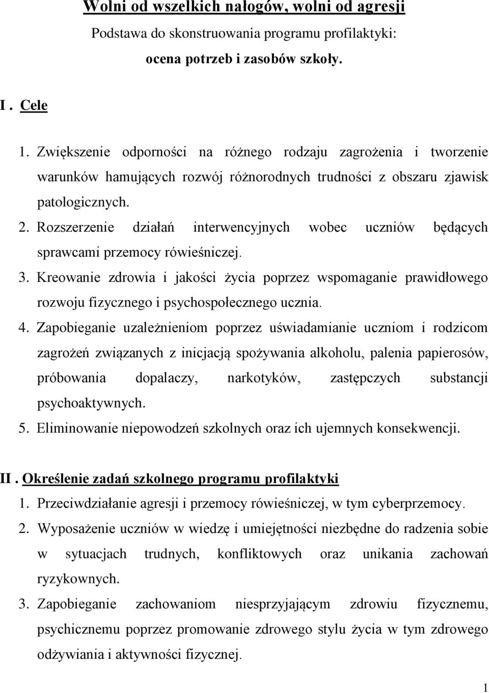 Rozszerzenie działań interwencyjnych wobec uczniów będących sprawcami przemocy rówieśniczej. 3.
