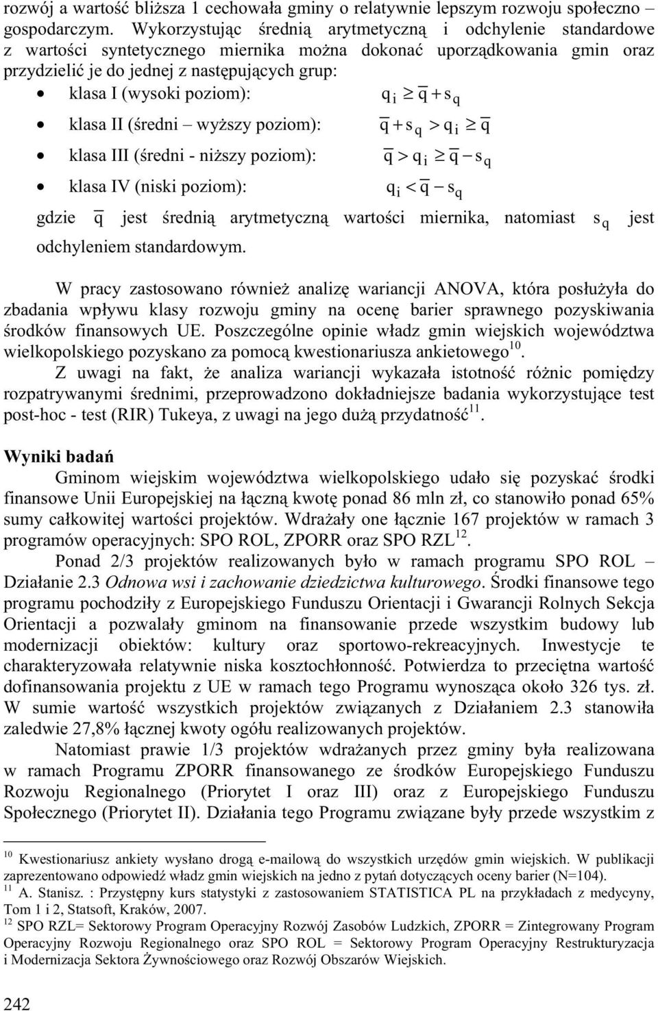 II ( redn wy szy pozom): q s q q klasa III ( redn - n szy pozom): q q q sq klasa IV (nsk pozom): q q sq gdze q jest redn arytmetyczn warto c mernka, natomast s q jest odchylenem standardowym.