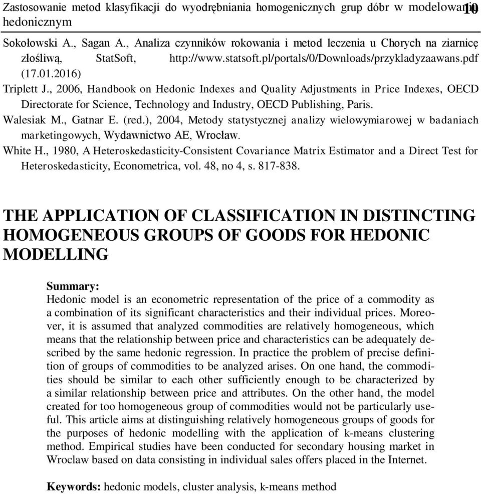 , 2006, Handbook on Hedonic Indexes and Quality Adjustments in Price Indexes, OECD Directorate for Science, Technology and Industry, OECD Publishing, Paris. Walesiak M., Gatnar E. (red.