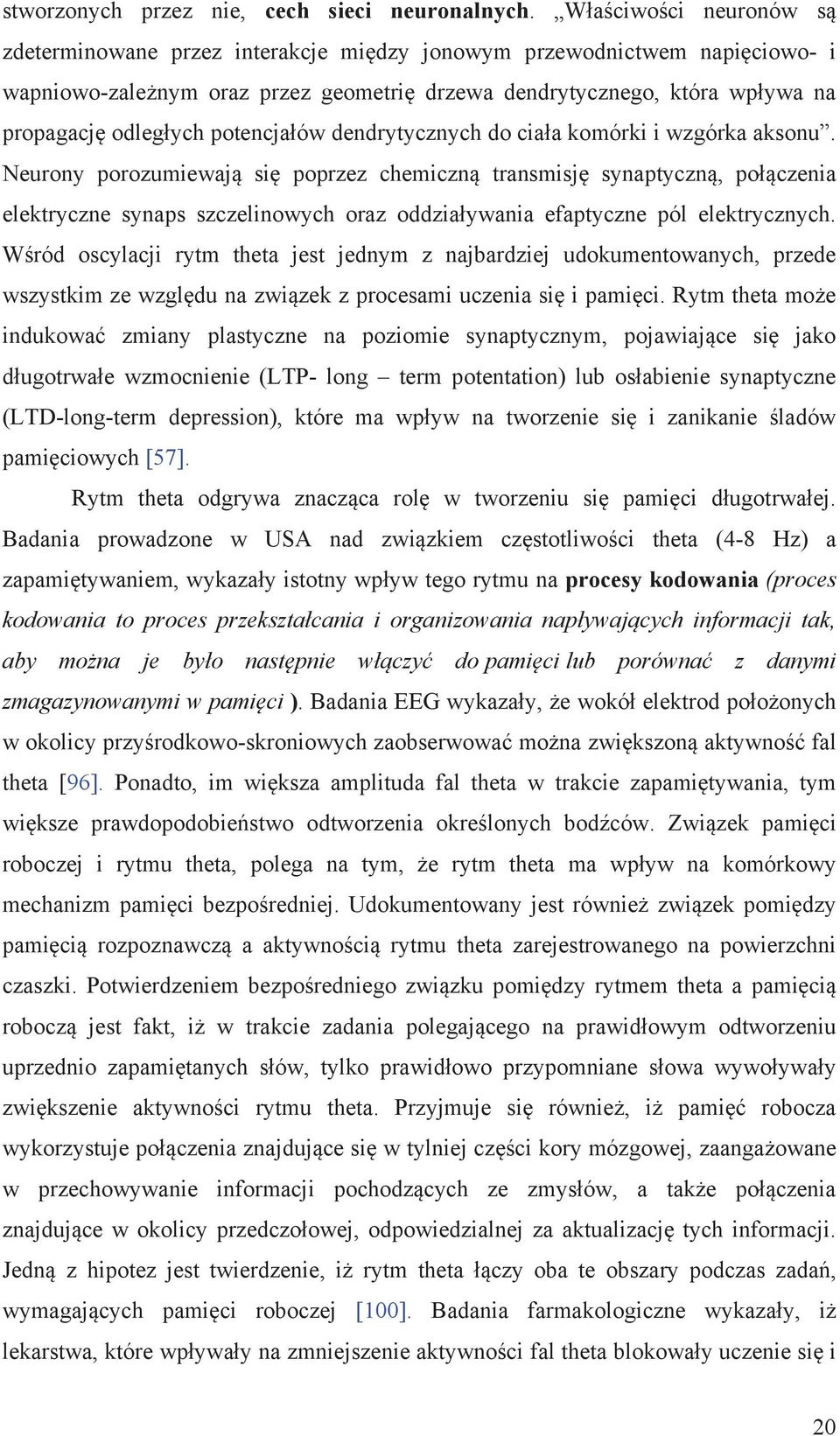 potencjałów dendrytycznych do ciała komórki i wzgórka aksonu.