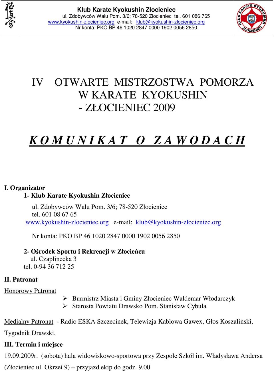 Patronat Honorowy Patronat Burmistrz Miasta i Gminy Złocieniec Waldemar Włodarczyk Starosta Powiatu Drawsko Pom.