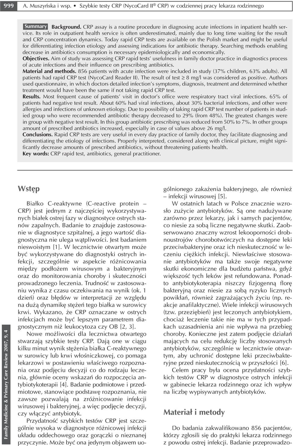 Its role in outpatient health service is often underestimated, mainly due to long time waiting for the result and CRP concentration dynamics.