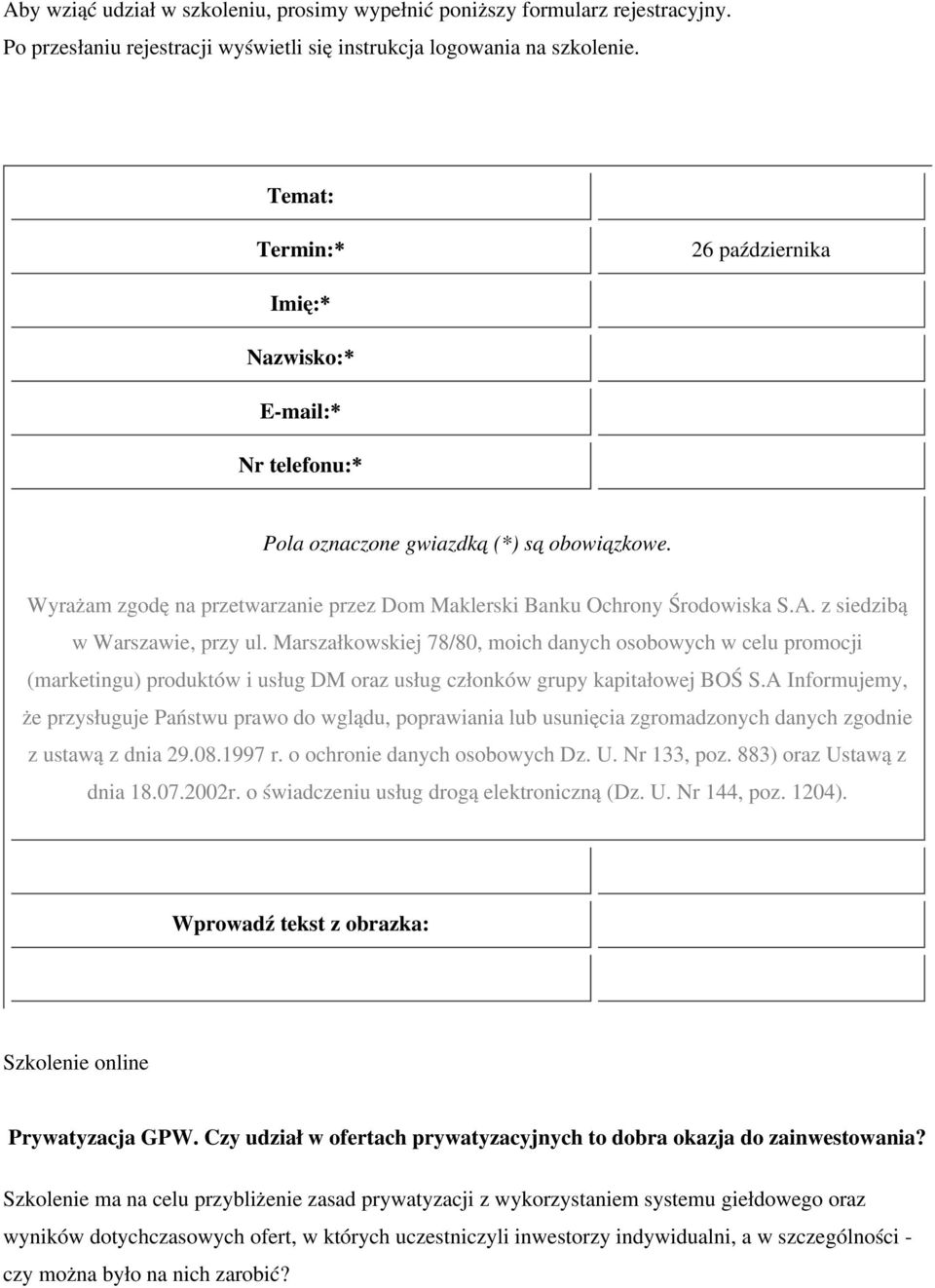 Szkolenie ma na celu przybliżenie zasad prywatyzacji z wykorzystaniem systemu