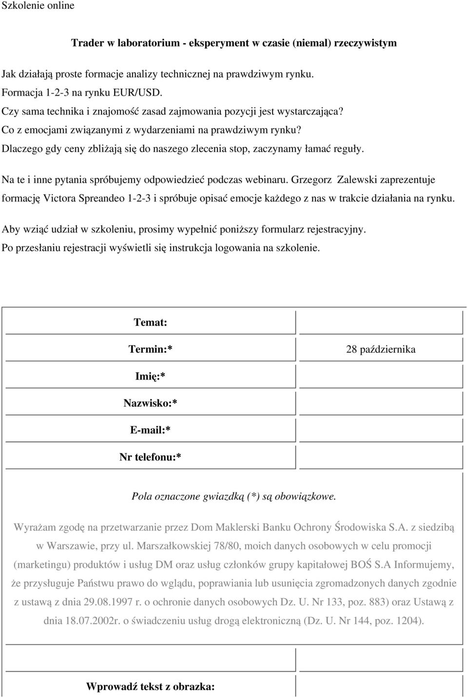 Co z emocjami związanymi z wydarzeniami na prawdziwym rynku? Dlaczego gdy ceny zbliżają się do naszego zlecenia stop, zaczynamy łamać reguły.