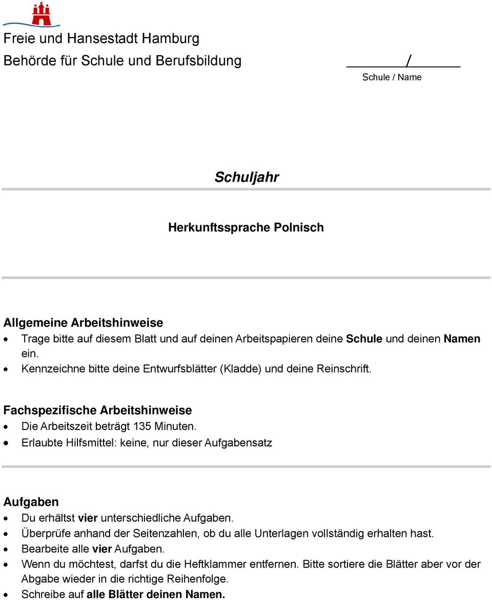 Erlaubte Hilfsmittel: keine, nur dieser Aufgabensatz Aufgaben Du erhältst vier unterschiedliche Aufgaben.