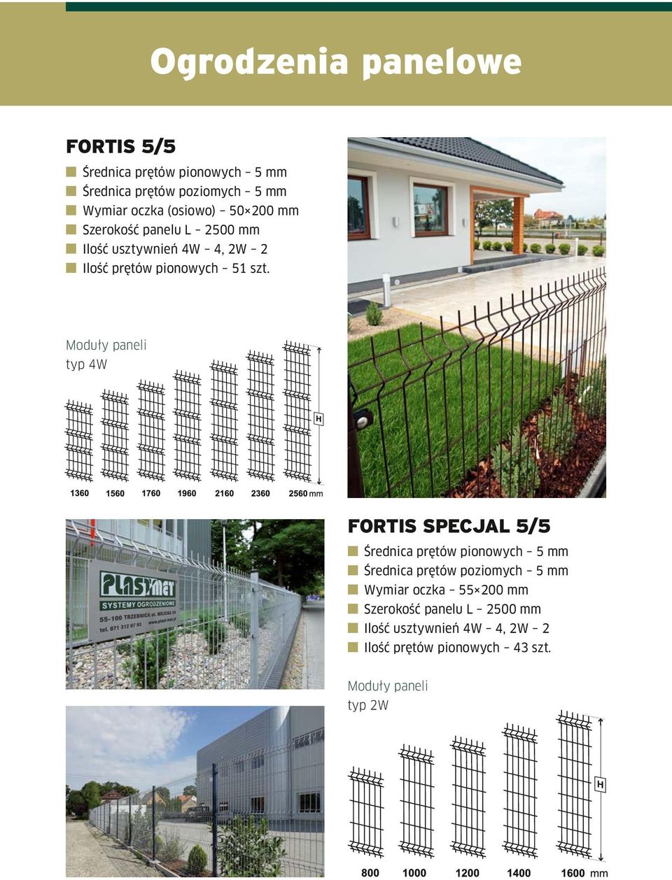 Moduły paneli typ 4W FORTIS SPECJAL 5/5 n Średnica prętów pionowych 5 mm n Średnica prętów poziomych 5 mm n Wymiar