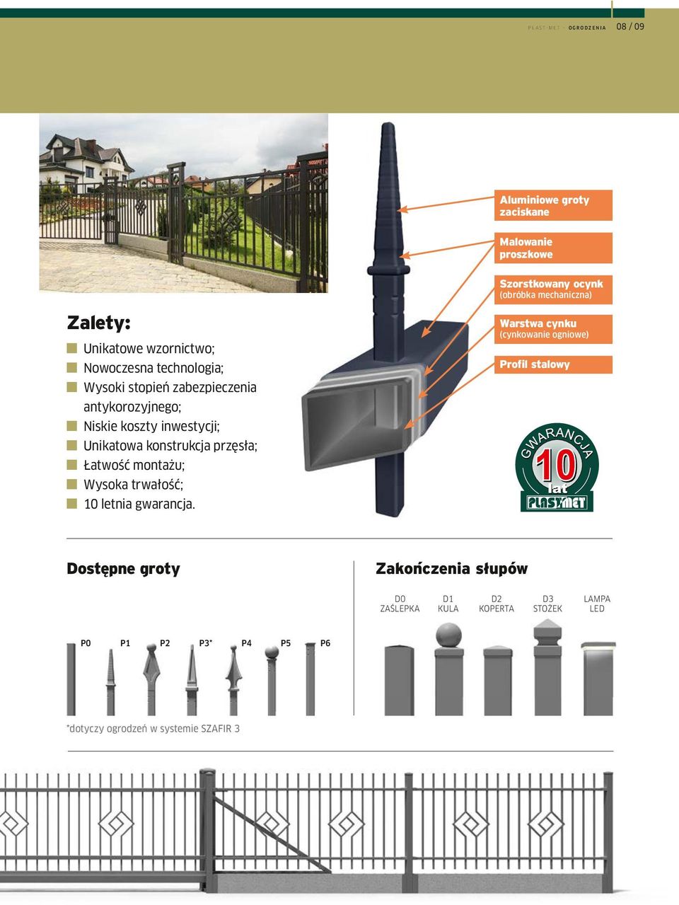Unikatowa konstrukcja przęsła; n Łatwość montażu; n Wysoka trwałość; n 10 letnia gwarancja.