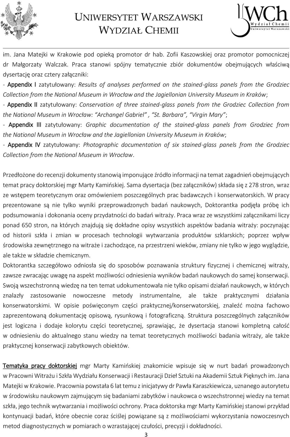 the Grodziec Collection from the National Museum in Wrocław and the Jagiellonian University Museum in Kraków; - Appendix II zatytułowany: Conservation of three stained-glass panels from the Grodziec