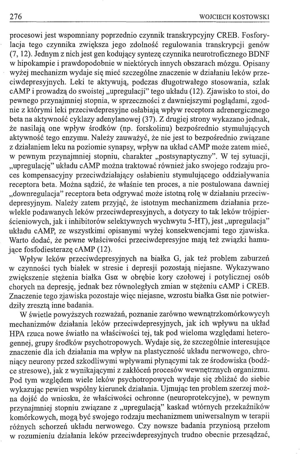 Opisany wyżej mechanizm wydaje się mieć szczególne znaczenie w działaniu leków przeciwdepresyjnych.