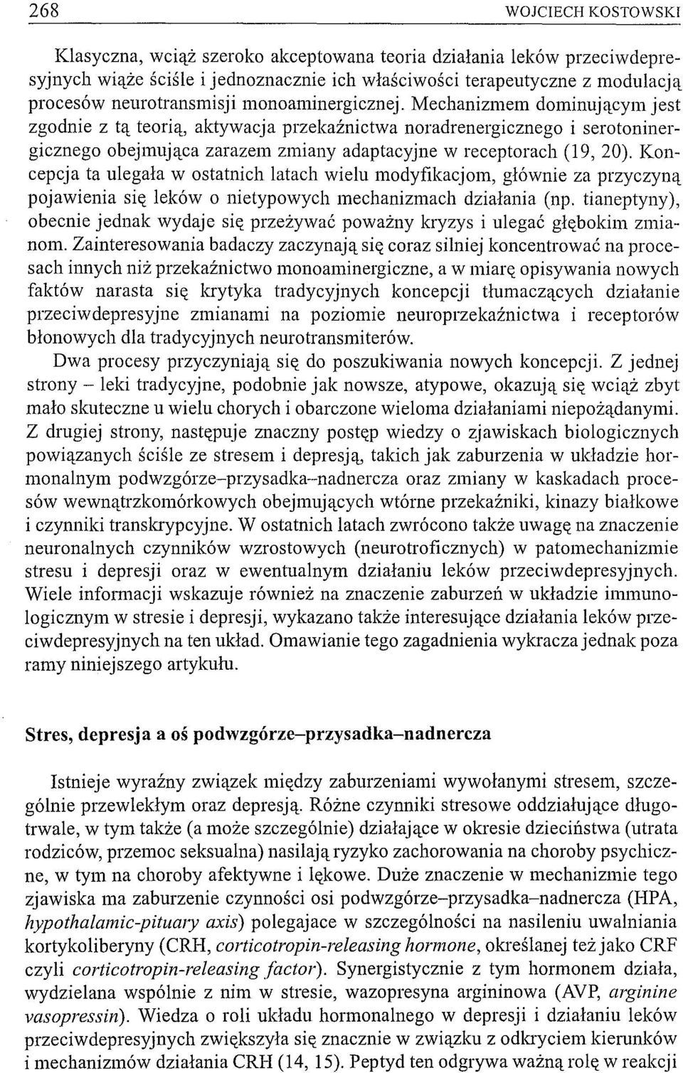 Koncepcja ta ulegała w ostatnich latach wielu modyfikacjom, głównie za przyczyną pojawienia się leków o nietypowych mechanizmach działania (np.