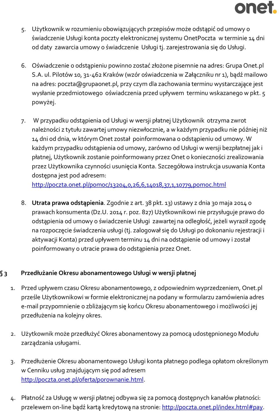 Pilotów 10, 31-462 Kraków (wzór oświadczenia w Załączniku nr 1), bądź mailowo na adres: poczta@grupaonet.