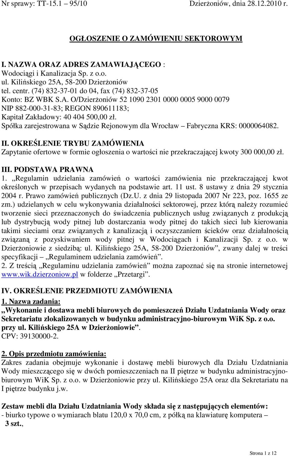 Spółka zarejestrowana w Sądzie Rejonowym dla Wrocław Fabryczna KRS: 0000064082. II.