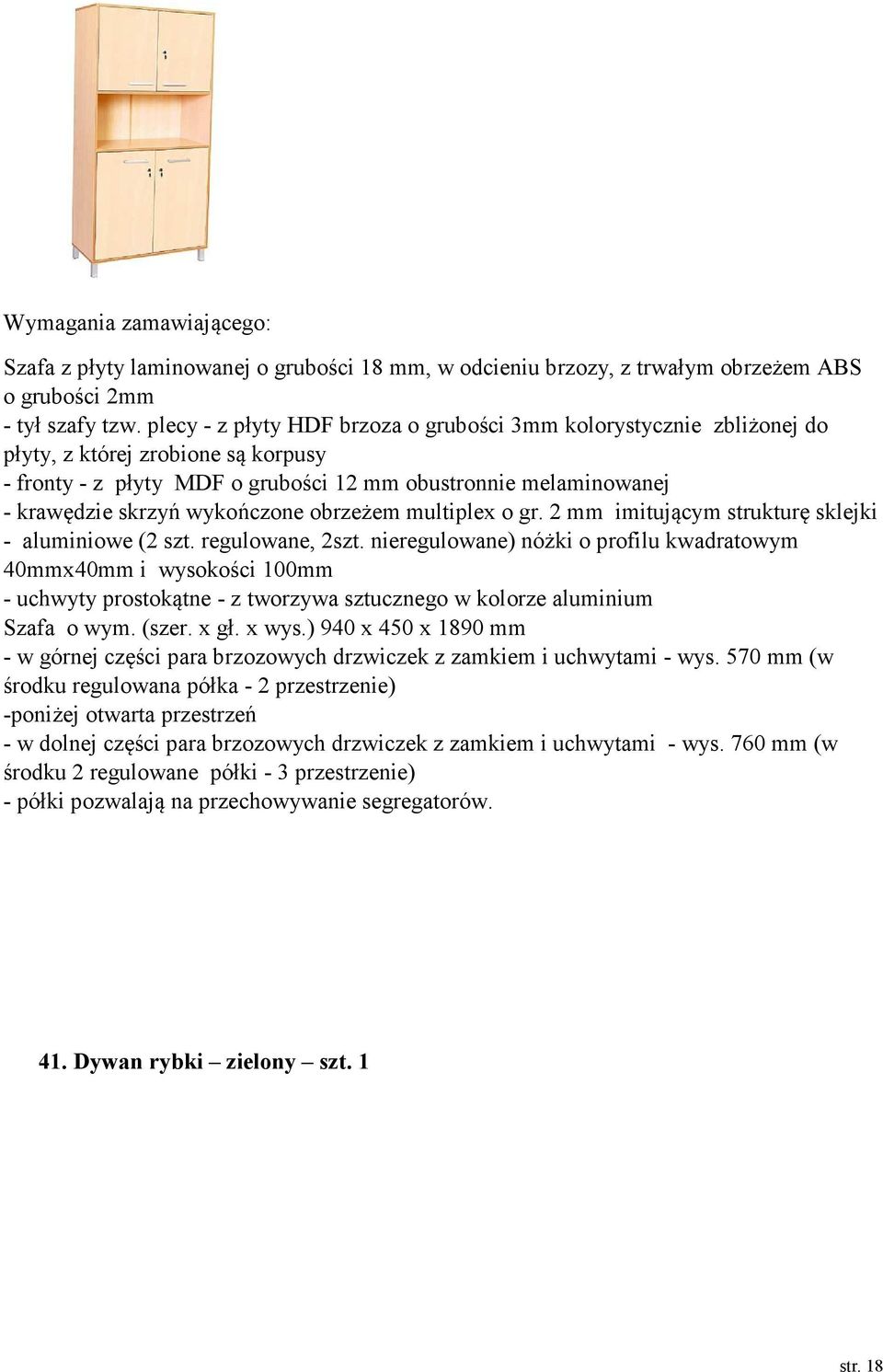 wykończone obrzeżem multiplex o gr. 2 mm imitującym strukturę sklejki - aluminiowe (2 szt. regulowane, 2szt.