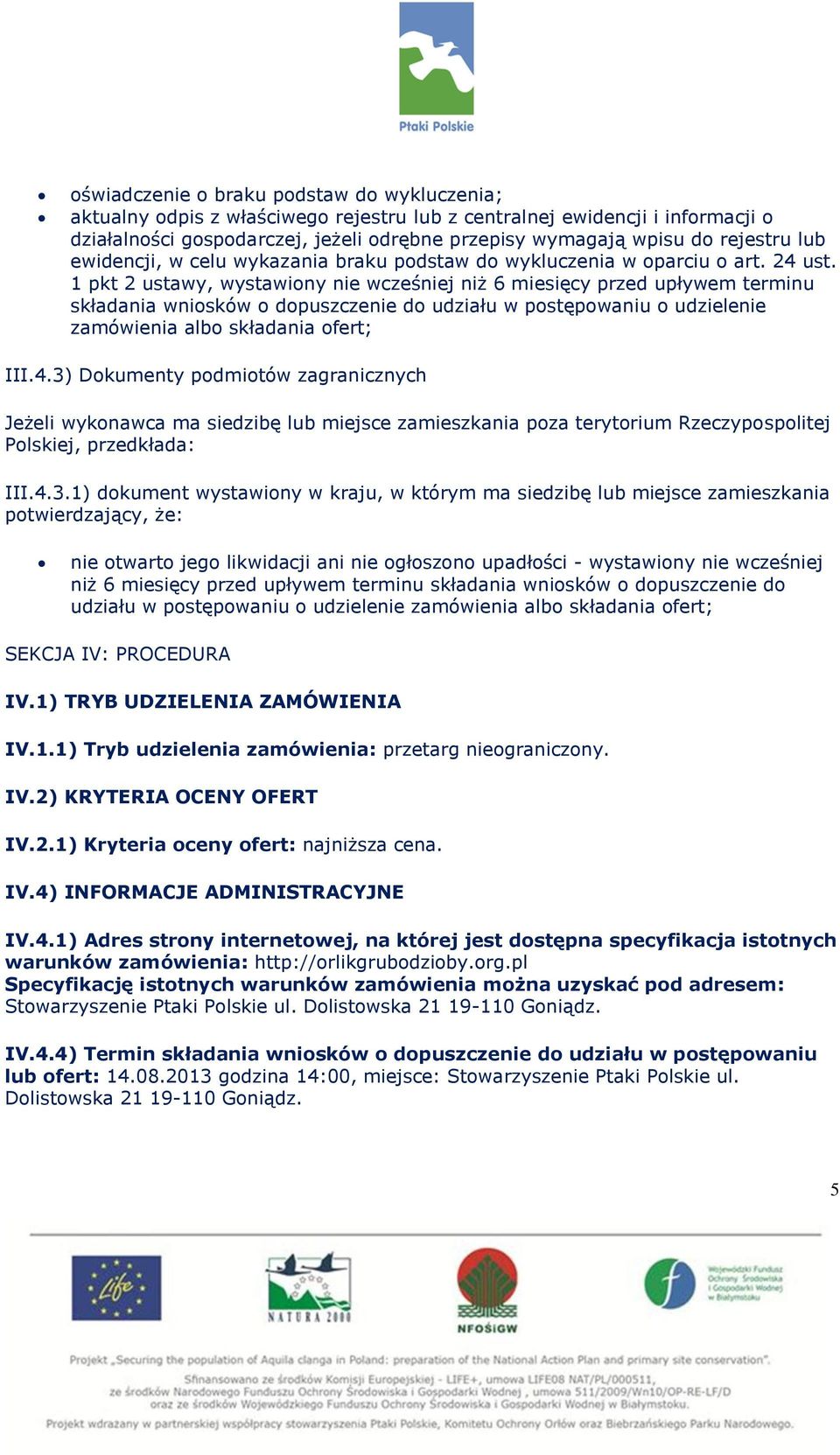 1 pkt 2 ustawy, wystawiony nie wcześniej niż 6 miesięcy przed upływem terminu składania wniosków o dopuszczenie do udziału w postępowaniu o udzielenie zamówienia albo składania ofert; III.4.