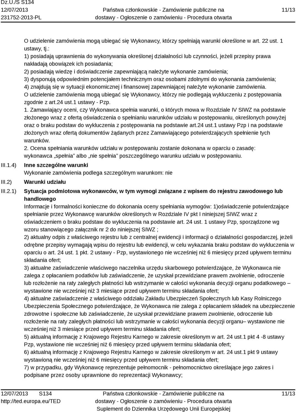 wykonanie zamówienia; 3) dysponują odpowiednim potencjałem technicznym oraz osobami zdolnymi do wykonania zamówienia; 4) znajdują się w sytuacji ekonomicznej i finansowej zapewniającej należyte