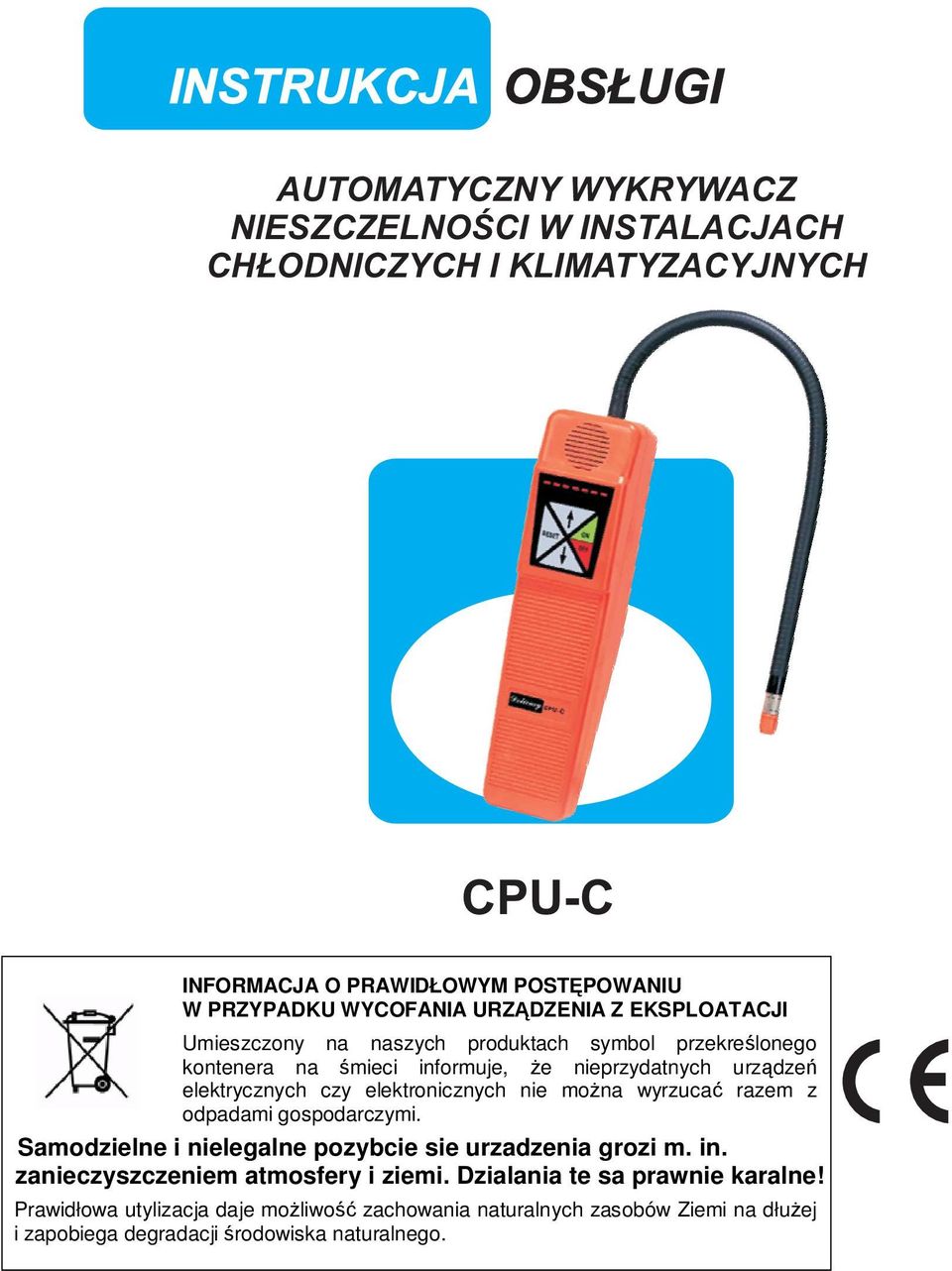 czy elektronicznych nie można wyrzucać razem z odpadami gospodarczymi. Samodzielne i nielegalne pozybcie sie urzadzenia grozi m. in.