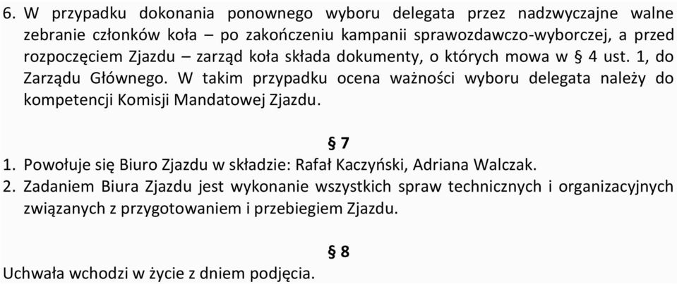 W takim przypadku ocena ważności wyboru delegata należy do kompetencji Komisji Mandatowej Zjazdu. 7 1.