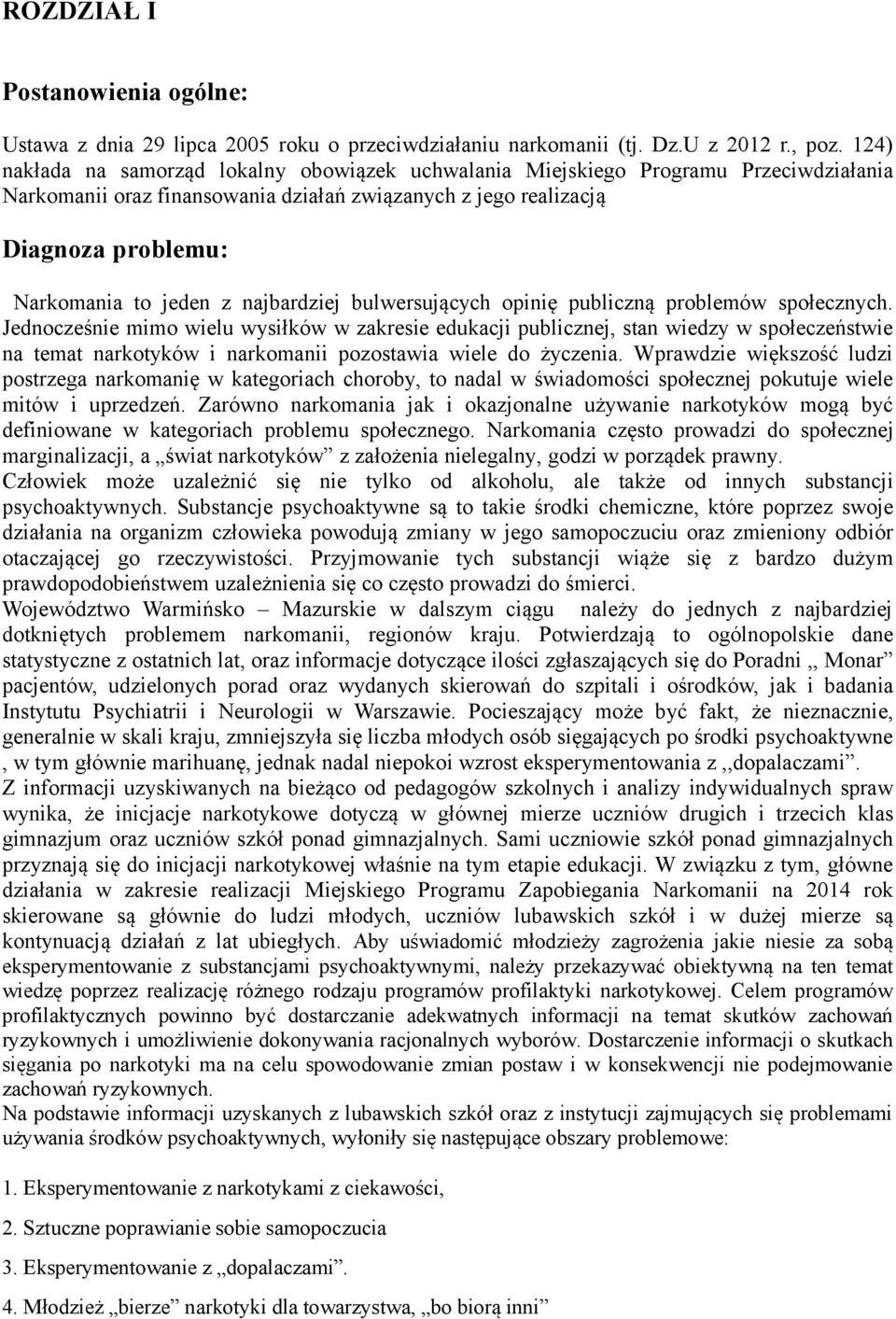 najbardziej bulwersujących opinię publiczną problemów społecznych.