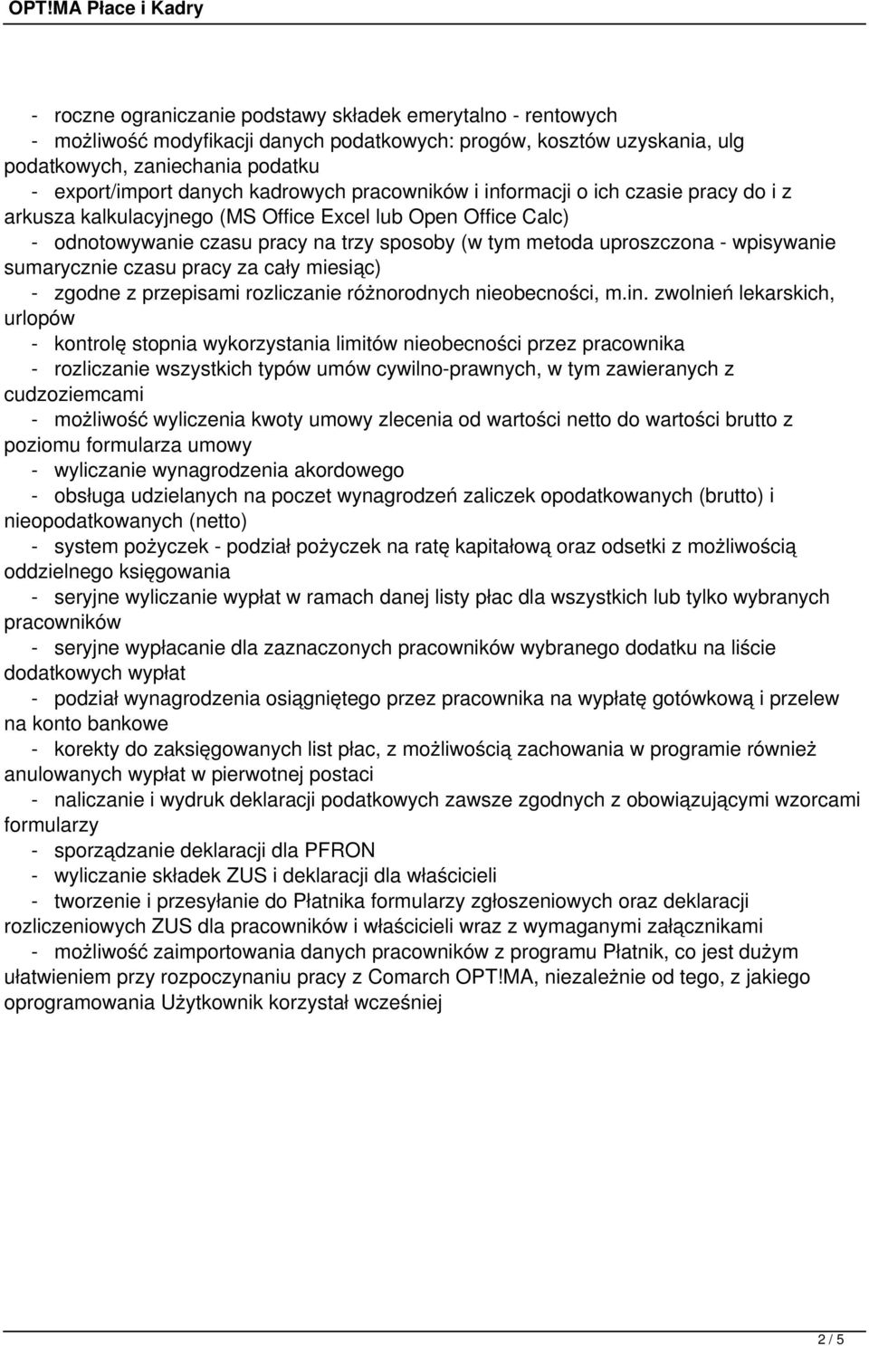 wpisywanie sumarycznie czasu pracy za cały miesiąc) - zgodne z przepisami rozliczanie różnorodnych nieobecności, m.in.